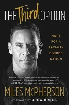 The Third Option: Hope for a Racially Divided Nation, Paperback/Miles McPherson