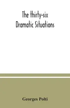 The thirty-six dramatic situations, Paperback/Georges Polti