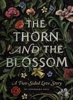 The Thorn and the Blossom: A Two-Sided Love Story, Hardcover/Theodora Goss