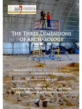 The Three Dimensions of Archaeology. Proceedings of the XVII UISPP World Congress (1–7 September, Burgos, Spain). Volume 7/Sessions A4b and A12, Paperback/***