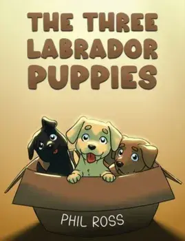 The Three Labrador Puppies, Paperback/Phil Ross