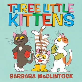 The Three Little Kittens, Hardcover/Barbara McClintock