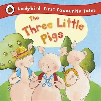 The Three Little Pigs: Ladybird First Favourite Tales/Nicola Baxter