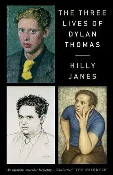 The Three Lives of Dylan Thomas, Paperback/Hilly Janes