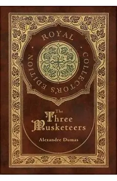 The Three Musketeers (Royal Collector's Edition) (Illustrated) (Case Laminate Hardcover with Jacket) - Alexandre Dumas