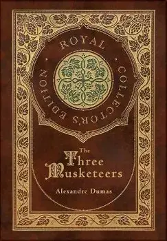 The Three Musketeers (Royal Collector's Edition) (Illustrated) (Case Laminate Hardcover with Jacket), Hardcover/Alexandre Dumas