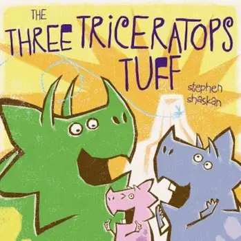 The Three Triceratops Tuff, Hardcover/Stephen Shaskan