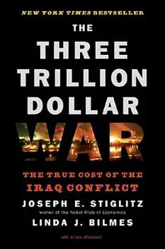 The Three Trillion Dollar War: The True Cost of the Iraq Conflict, Paperback/Linda J. Bilmes
