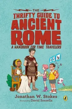 The Thrifty Guide to Ancient Rome: A Handbook for Time Travelers, Paperback/Jonathan W. Stokes