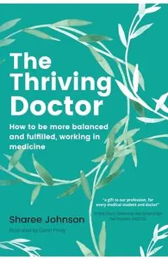 The Thriving Doctor: How to be more balanced and fulfilled, working in medicine - Sharee Johnson