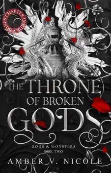 The Throne of Broken Gods. The MUST-READ second book in Amber Nicole's dark romantasy series!, Paperback/Amber V. Nicole