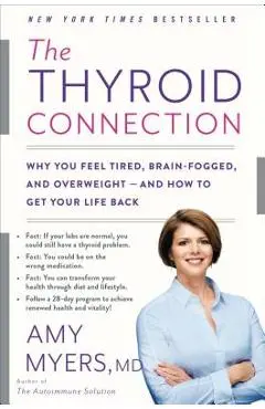 The Thyroid Connection: Why You Feel Tired, Brain-Fogged, and Overweight -- And How to Get Your Life Back - Amy Myers