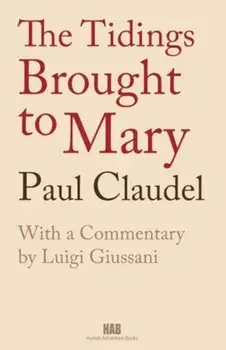 The Tidings Brought to Mary, Paperback/Paul Claudel
