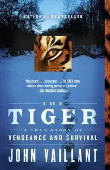 The Tiger: A True Story of Vengeance and Survival, Paperback/John Vaillant