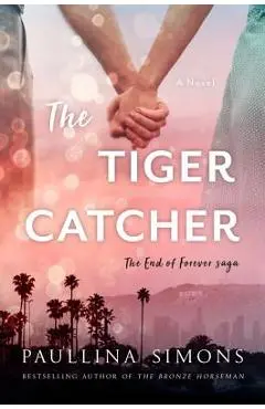 The Tiger Catcher: The End of Forever Saga - Paullina Simons