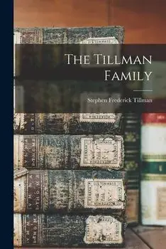 The Tillman Family, Paperback/Stephen Frederick 1900- Tillman