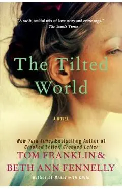 The Tilted World - Tom Franklin