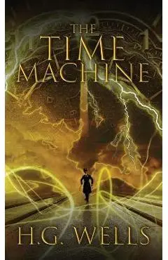 The Time Machine: The Original 1895 Edition - H. G. Wells