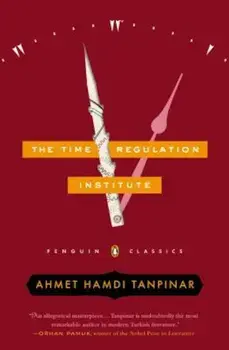 The Time Regulation Institute, Paperback/Ahmet Hamdi Tanpinar