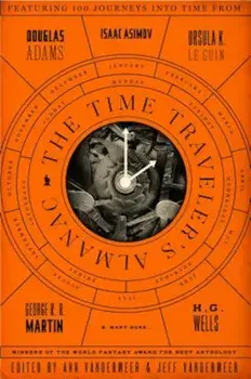 The Time Traveler's Almanac, Paperback/Ann VanderMeer