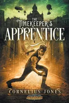 The Timekeeper's Apprentice, Paperback/Cornelius Jones