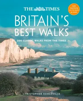 The Times Britain’s Best Walks. 200 Classic Walks from the Times, 2 Revised edition, Hardback/Christopher Somerville