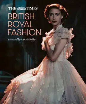 The Times British Royal Fashion, Hardback/***
