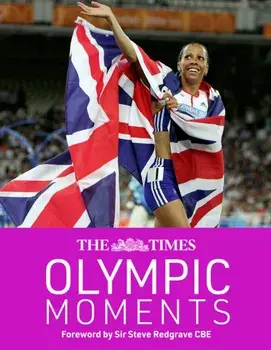 The Times Olympic Moments. 100 Epic Highlights from the History of the Summer Olympics, Hardback/Robert Dineen