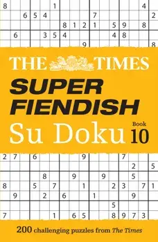The Times Super Fiendish Su Doku Book 10. 200 Challenging Puzzles, Paperback/***
