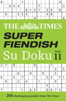 The Times Super Fiendish Su Doku Book 11. 200 Challenging Puzzles, Paperback/The Times Mind Games