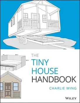 The Tiny House Handbook, Paperback/Charlie Wing
