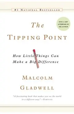 The Tipping Point: How Little Things Can Make a Big Difference - Malcolm Gladwell