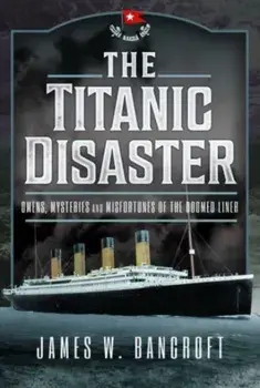The Titanic Disaster. Omens, Mysteries and Misfortunes of the Doomed Liner, Hardback/***