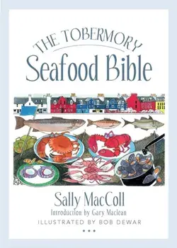 The Tobermory Seafood Bible, Paperback/Sally MacColl
