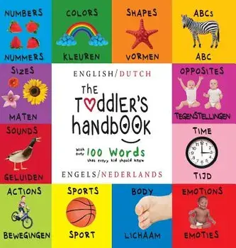 The Toddler's Handbook: Bilingual (English / Dutch) (Engels / Nederlands) Numbers, Colors, Shapes, Sizes, ABC Animals, Opposites, and Sounds,, Hardcover/Dayna Martin