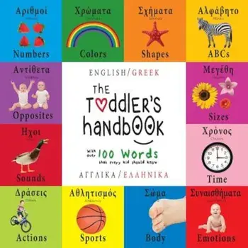 The Toddler's Handbook: Bilingual (English / Greek) (Anglika / Ellinika) Numbers, Colors, Shapes, Sizes, ABC Animals, Opposites, and Sounds, w, Paperback/Dayna Martin