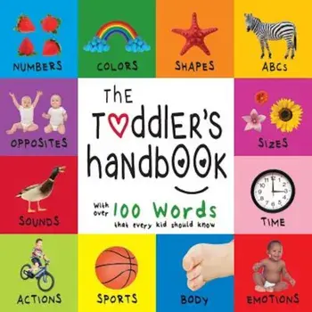 The Toddler's Handbook: Numbers, Colors, Shapes, Sizes, ABC Animals, Opposites, and Sounds, with Over 100 Words That Every Kid Should Know (En, Paperback/Dayna Martin