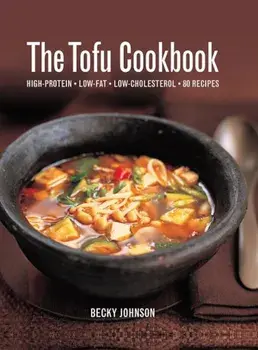 The Tofu Cookbook: High-Protein, Low-Fat, Low-Cholesterol, 80 Recipes, Hardcover/Becky Johnson
