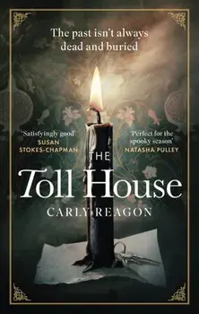 The Toll House. A thoroughly chilling ghost story to keep you up through autumn nights, Paperback/Carly Reagon