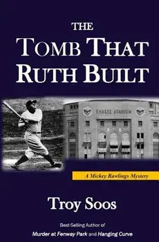 The Tomb That Ruth Built: A Mickey Rawlings Mystery, Paperback/Troy Soos