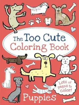 The Too Cute Coloring Book: Puppies, Paperback/Little Bee Books