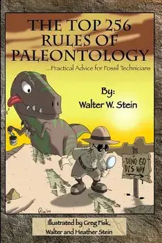 The Top 256 Rules of Paleontology: ...Practical Advice for Fossil Technicians, Paperback/Walter W. Stein