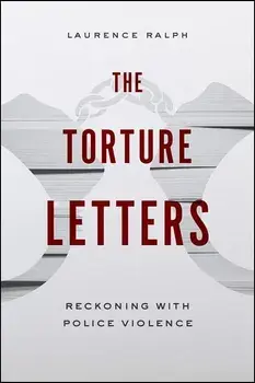 The Torture Letters: Reckoning with Police Violence, Paperback/Laurence Ralph