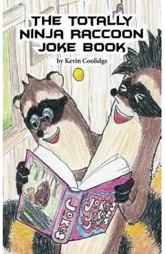 The Totally Ninja Raccoon Joke Book - Kevin Coolidge