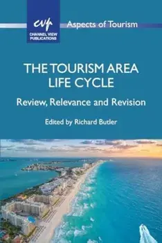 The Tourism Area Life Cycle. Review, Relevance and Revision, Paperback/***