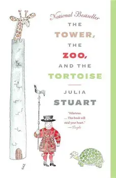 The Tower, the Zoo, and the Tortoise, Paperback/Julia Stuart