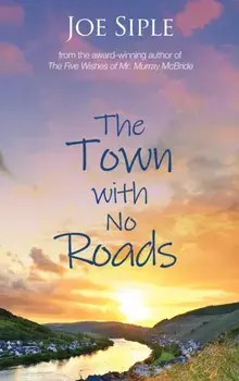 The Town with No Roads, Hardcover/Joe Siple