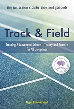 The Track & Field. Training and Movement Science. Theory and Practice for All Disciplines, Hardback/Kai Scholz