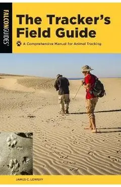 The Tracker's Field Guide: A Comprehensive Manual for Animal Tracking - James Lowery