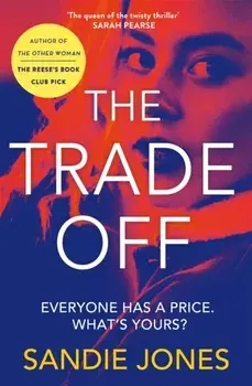 The Trade Off. A thrilling journey into the grittiness of tabloid journalism from the author of the Reese Witherspoon Book Club pick The Other Woman, Paperback/Sandie Jones